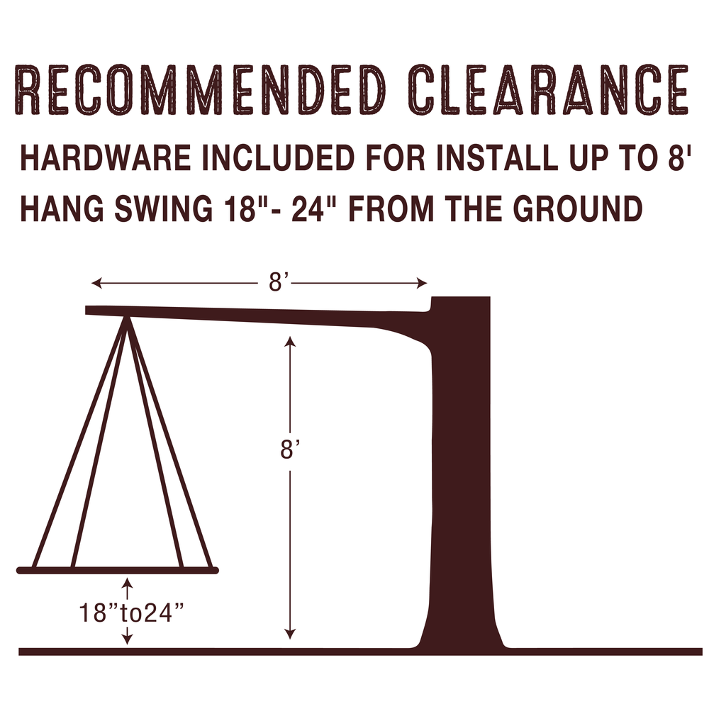 Recommended Clearance Hardware Included For Install Up To 8'. Hang Swing 18"-24" From The Ground.